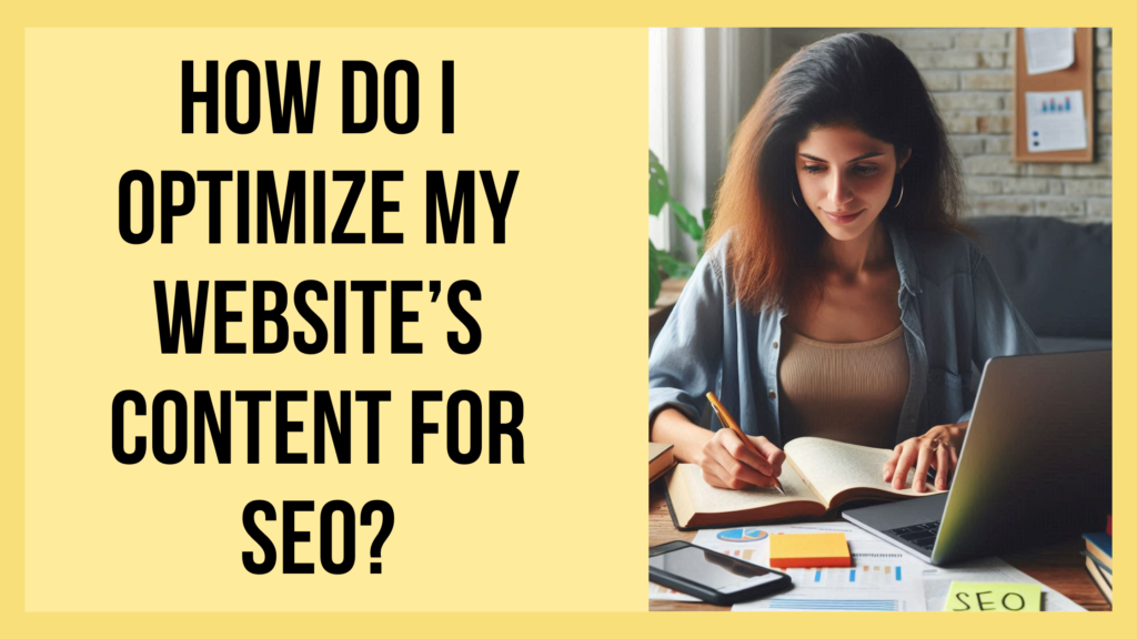 How do I optimize my website’s content for SEO?