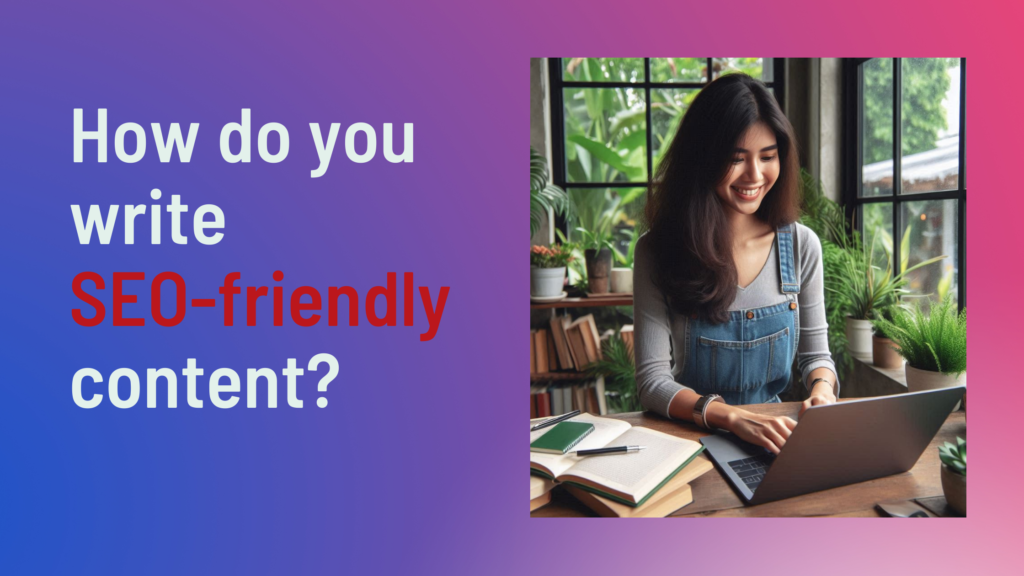 How do you write SEO-friendly content?