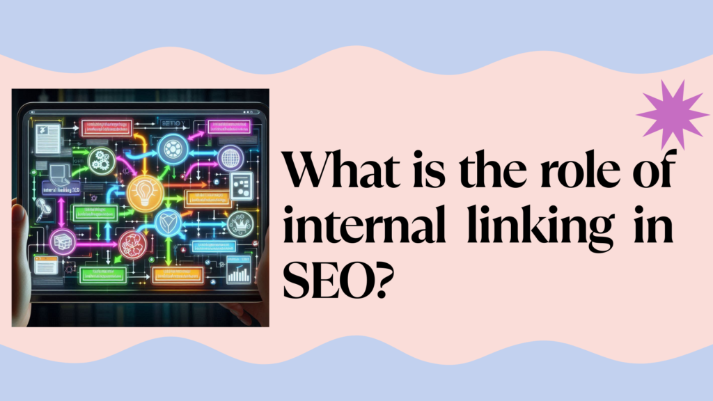 What is the role of internal linking in SEO?
